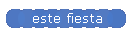este fiesta