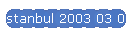 Istanbul 2003 03 07