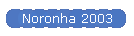 Noronha 2003