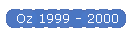 Oz 1999 - 2000