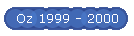 Oz 1999 - 2000