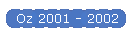 Oz 2001 - 2002
