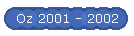 Oz 2001 - 2002