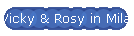 Vicky & Rosy in Milan