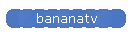 bananatv
